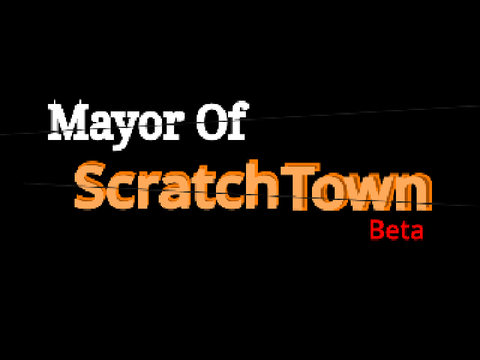 Mayor Of Scratch Town Beta