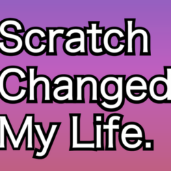 Play Scratch Changed My Life