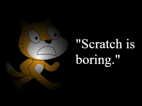 Scratch Is Boring